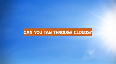 can you tan through the clouds.